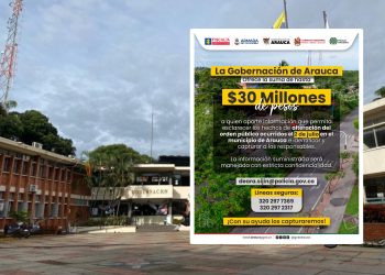Gobernación de Arauca ofrece recompensa de hasta $30 millones para esclarecer alteración del orden público